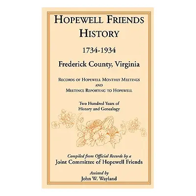 "Hopewell Friends History, 1734-1934, Frederick County, Virginia: Records of Hopewell Monthly Me