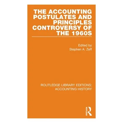 "The Accounting Postulates and Principles Controversy of the 1960s" - "" ("Zeff Stephen a.")