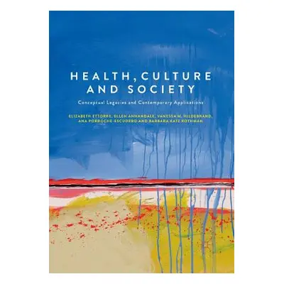 "Health, Culture and Society: Conceptual Legacies and Contemporary Applications" - "" ("Ettorre 