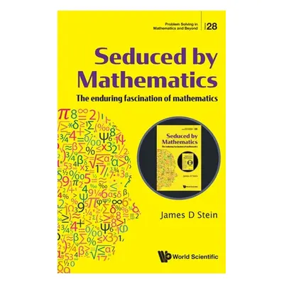 "Seduced by Mathematics: The Enduring Fascination of Mathematics" - "" ("Stein James D.")