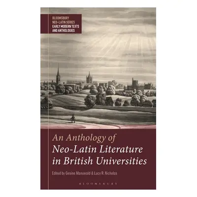 "An Anthology of Neo-Latin Literature in British Universities" - "" ("Manuwald Gesine")