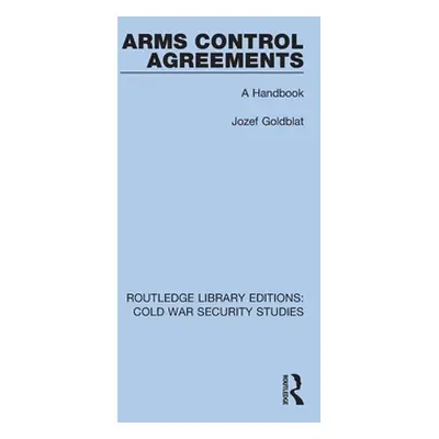 "Arms Control Agreements: A Handbook" - "" ("Goldblat Jozef")