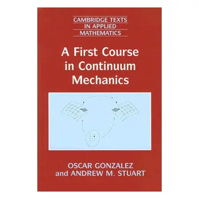 "A First Course in Continuum Mechanics" - "" ("Gonzalez Oscar")