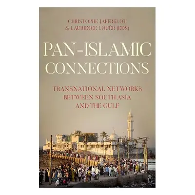 "Pan-Islamic Connections: Transnational Networks Between South Asia and the Gulf" - "" ("Jaffrel