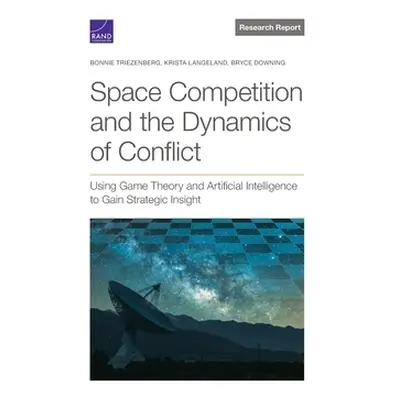 "Space Competition and the Dynamics of Conflict: Using Game Theory and Artificial Intelligence t