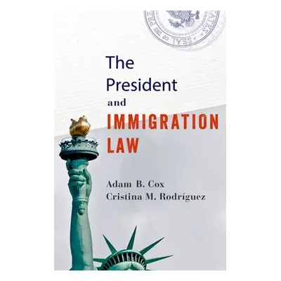 "The President and Immigration Law" - "" ("Cox Adam B.")