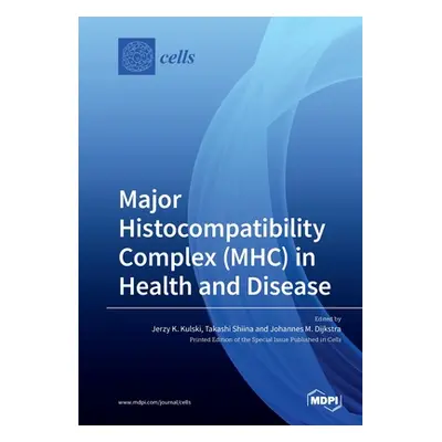 "Major Histocompatibility Complex (MHC) in Health and Disease" - "" ("Kulski Jerzy K.")