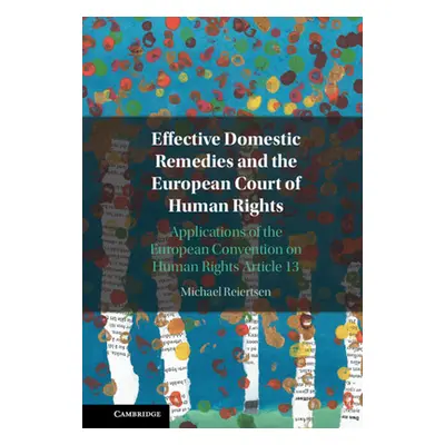 "Effective Domestic Remedies and the European Court of Human Rights: Applications of the Europea