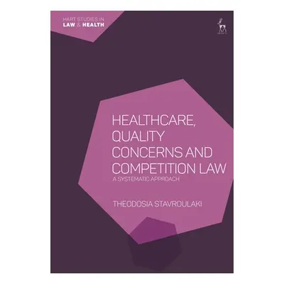 "Healthcare, Quality Concerns and Competition Law: A Systematic Approach" - "" ("Stavroulaki The