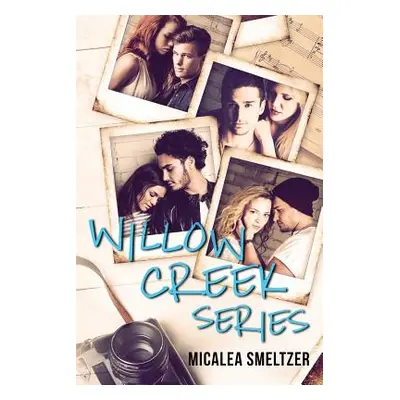 "Willow Creek Series" - "" ("Smeltzer Micalea")