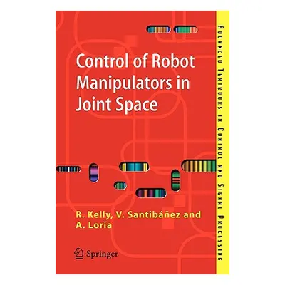 "Control of Robot Manipulators in Joint Space" - "" ("Kelly Rafael")