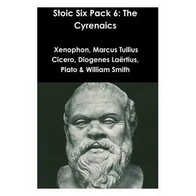 "Stoic Six Pack 6: The Cyrenaics" - "" ("Xenophon")