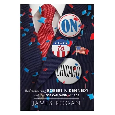 "On to Chicago" - "" ("Rogan James")