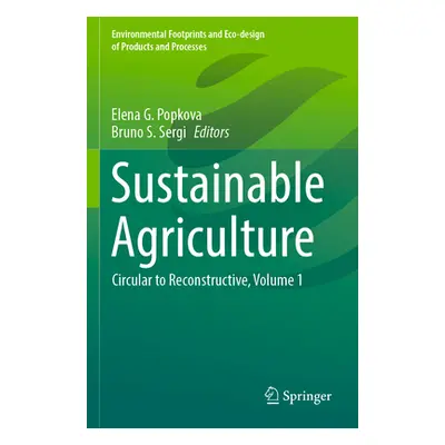 "Sustainable Agriculture: Circular to Reconstructive, Volume 1" - "" ("Popkova Elena G.")