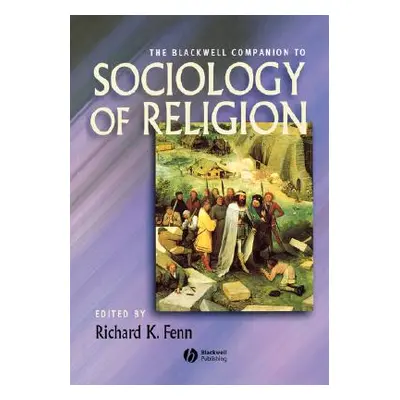 "Companion Sociology Religion" - "" ("Fenn Richard K.")