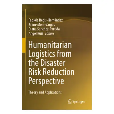 "Humanitarian Logistics from the Disaster Risk Reduction Perspective: Theory and Applications" -