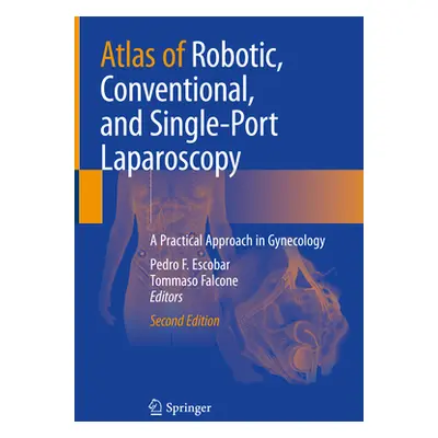 "Atlas of Robotic, Conventional, and Single-Port Laparoscopy: A Practical Approach in Gynecology