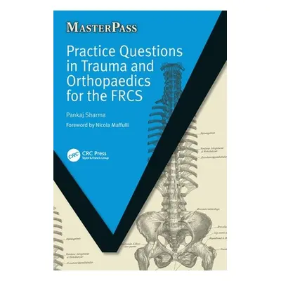 "Practice Questions in Trauma and Orthopaedics for the Frcs" - "" ("Sharma Pankaj")