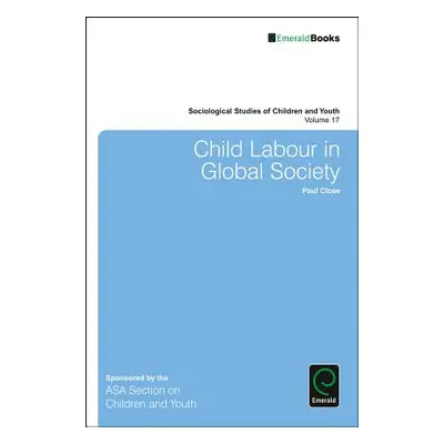 "Child Labour in Global Society" - "" ("Close Paul")