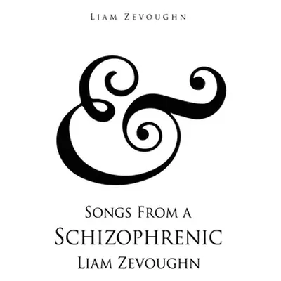 "& Songs From a Schizophrenic Liam Zevoughn" - "" ("Zevoughn Liam")