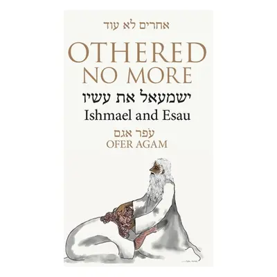 "Othered No More: Ishmael and Esau" - "" ("Agam Ofer")