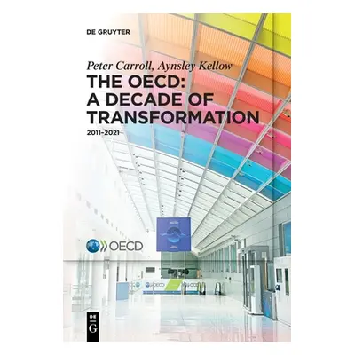 "The Oecd: A Decade of Transformation: 2011-2021" - "" ("Carroll Peter")