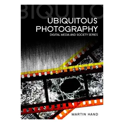 "Ubiquitous Photography" - "" ("Hand Martin")