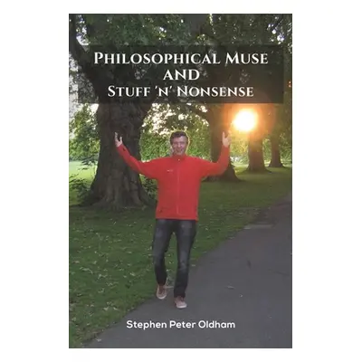 "Philosophical Muse and Stuff 'n' Nonsense" - "" ("Oldham Stephen Peter")