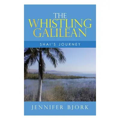 "The Whistling Galilean: Shai's Journey" - "" ("Bjork Jennifer")