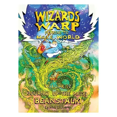 "Wizards Warp: Journey Up The Maze Beanstalk (Volume2)" - "" ("Diliberto Nick")