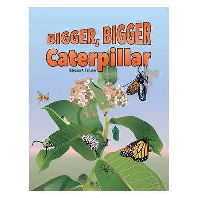 "Bigger Bigger Caterpillar" - "" ("Fanson Barbara a.")