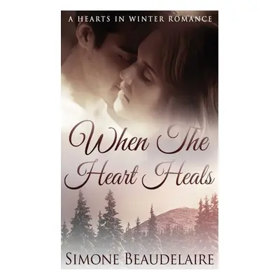 "When The Heart Heals" - "" ("Beaudelaire Simone")