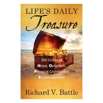 "Life's Daily Treasure: 366 Doses of Hope, Optimism, Personal Growth and Encouragement" - "" ("B