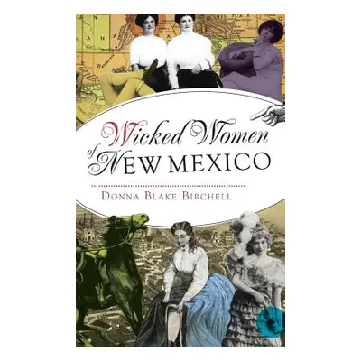 "Wicked Women of New Mexico" - "" ("Birchell Donna Blake")