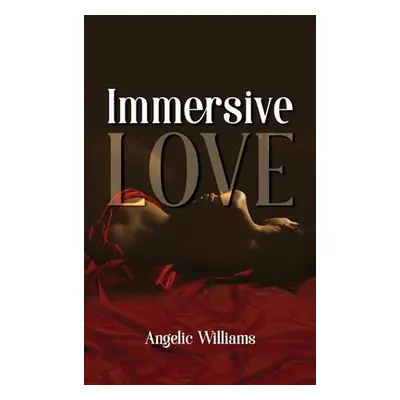 "Immersive Love" - "" ("Williams Angelic")