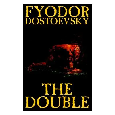 "The Double by Fyodor Mikhailovich Dostoevsky, Fiction, Classics" - "" ("Dostoevsky Fyodor Mikha