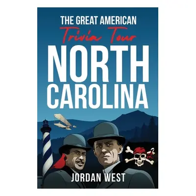 "The Great American Trivia Tour - North Carolina: The Ultimate Book of Fun Facts and Trivia from