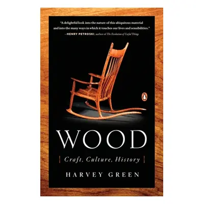 "Wood: Craft, Culture, History" - "" ("Green Harvey")