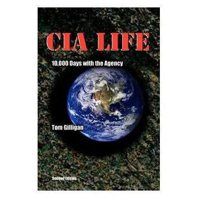 "CIA Life: 10,000 Days with the Agency" - "" ("Gilligan Tom")