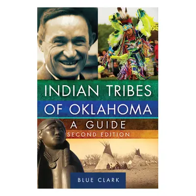 "Indian Tribes of Oklahoma, 261: A Guide, Second Edition" - "" ("Clark Blue")