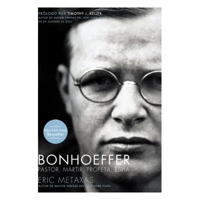 "Bonhoeffer: Pastor, Mrtir, Profeta, Espa" - "" ("Metaxas Eric")