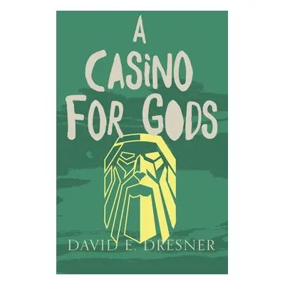 "A Casino For Gods: The Allies of Theo Book Three" - "" ("Dresner David E.")