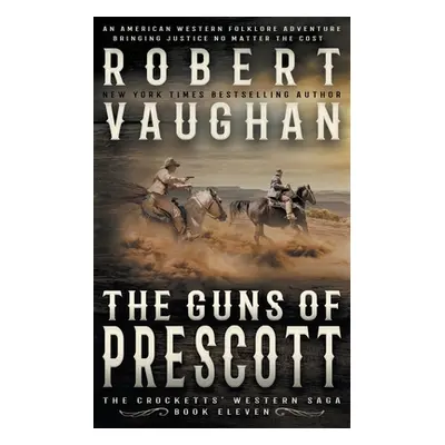 "The Guns of Prescott: A Classic Western" - "" ("Vaughan Robert")