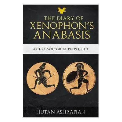 "The Diary of Xenophon's Anabasis: A Chronological Retrospect" - "" ("Ashrafian Hutan")