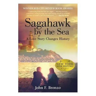 "Sagahawk by the Sea: A Love Story Changes History" - "" ("Bronzo John F.")