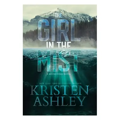 "The Girl in the Mist: A Misted Pines Novel" - "" ("Ashley Kristen")