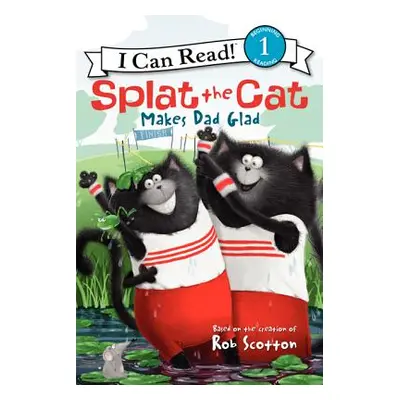 "Splat the Cat Makes Dad Glad" - "" ("Scotton Rob")