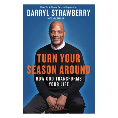 "Turn Your Season Around: How God Transforms Your Life" - "" ("Strawberry Darryl")