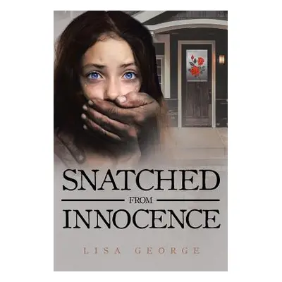 "Snatched From Innocence" - "" ("George Lisa")