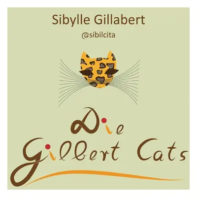 "Die Gilbert Cats" - "" ("Gillabert Sibylle")